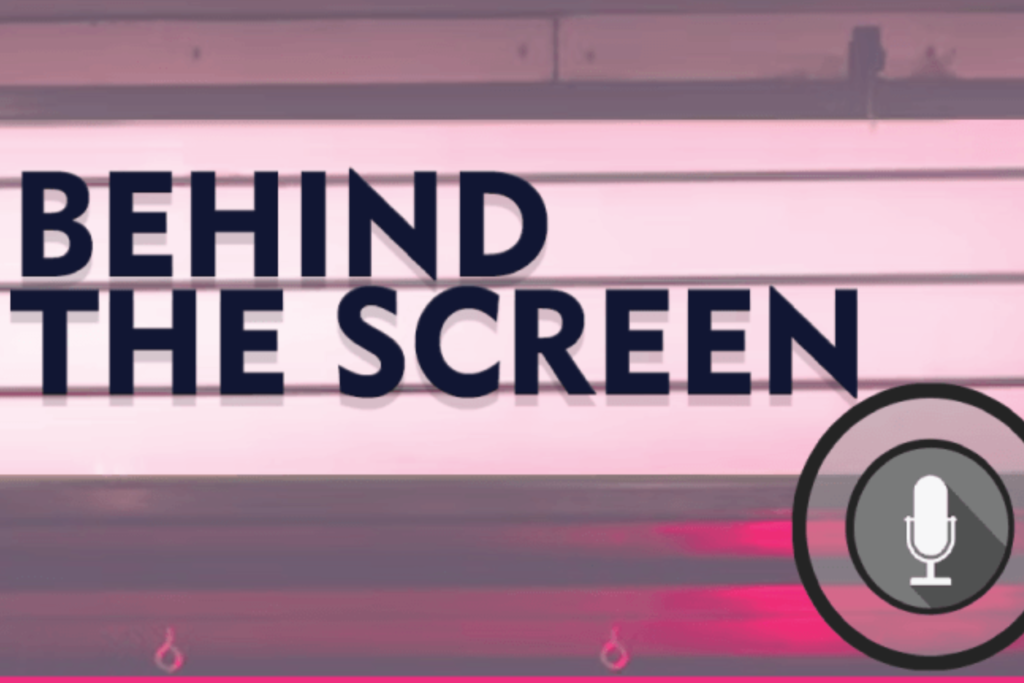 Pink marquee graphic with black text reads "Behind the Screen" with a microphone icon in the bottom right corner.